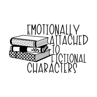 emotionally attached to fictional characters T-Shirt