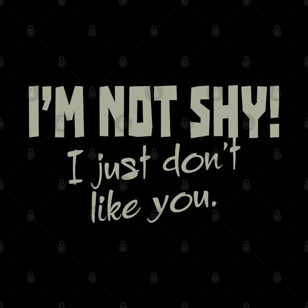 I'm Not Shy! I Just Don't Like You. by PeppermintClover