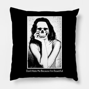 Don't Hate Me Because I'm Beautiful Pillow