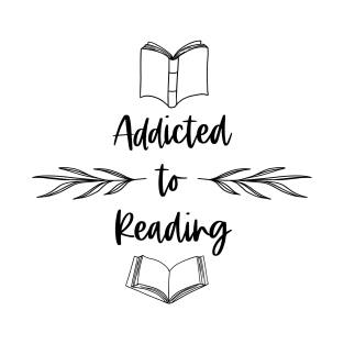 Addicted to Reading - Bookish Bookworm Booknerd Bookstagram Booktuber T-Shirt