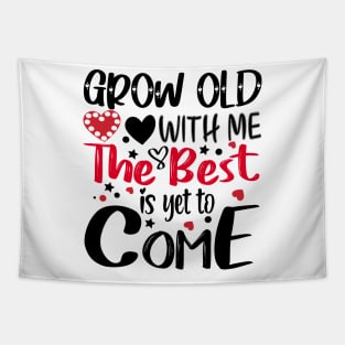 Grow Old With Me The Best Is Yet To Come Tapestry