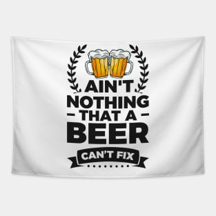 Ain't nothing that a beer can't fix - Funny Hilarious Meme Satire Simple Black and White Beer Lover Gifts Presents Quotes Sayings Tapestry