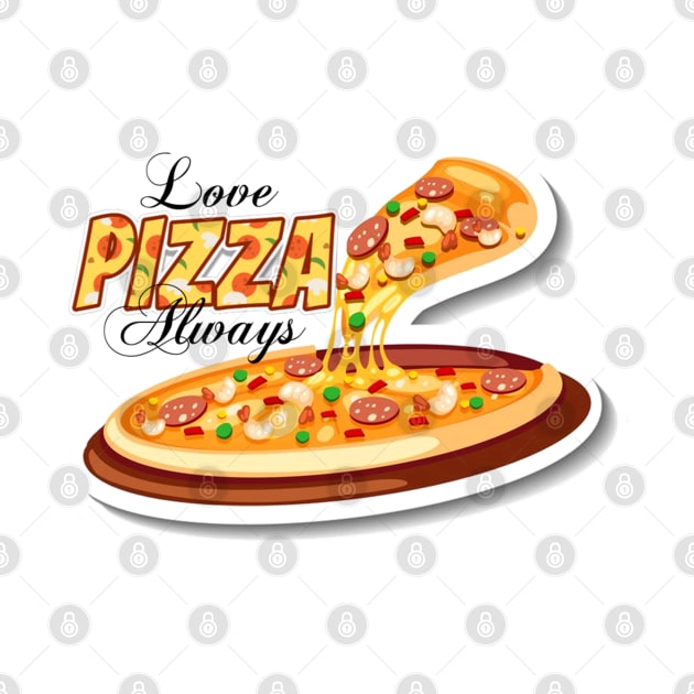 Love Pizza Always by ERArts
