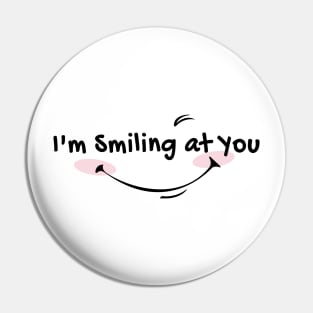 im smiling at you Pin