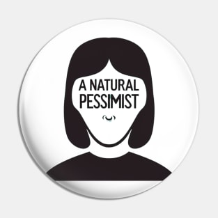 A Natural Pessimist Pin