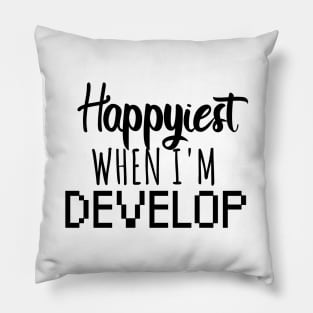 Developer Happiest when i'm develop Pillow