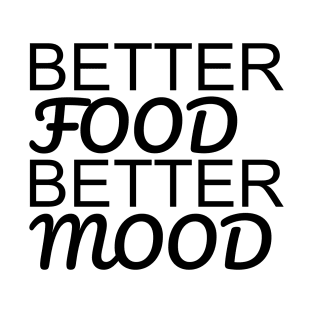 Better Food Better Mood T-Shirt