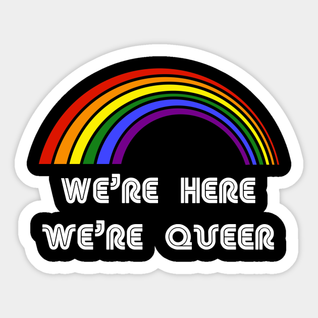 We’re here we’re queer LGBT Shirt LGBT Pride T-Shirt LGBTQ Supporter ...