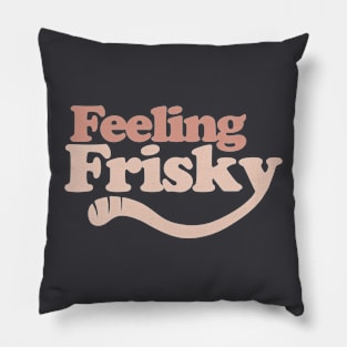 Feeling Frisky Pillow