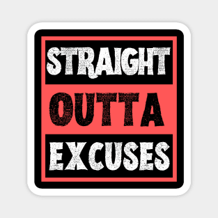 Straight Outta Excuses Magnet