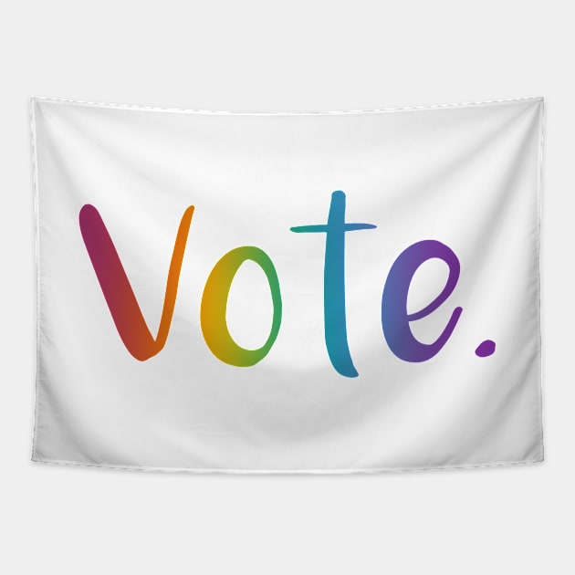 "Vote." (Rainbow Gradient) Tapestry by KelseyLovelle