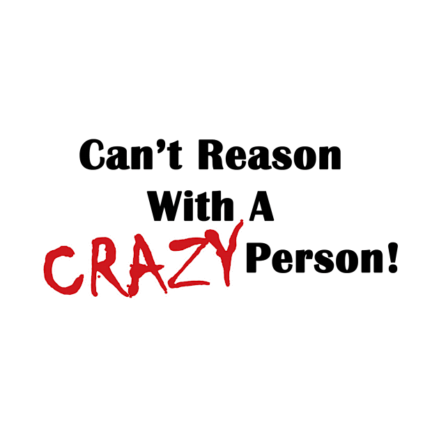 Can't Reason With A Crazy Person 2 by Cards By Harris