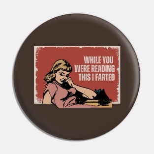 While You Were Reading This I FARTed Pin