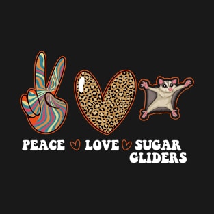 Peace Love Sugar Gliders - Sugar Glider Lover Possum Fanatic T-Shirt