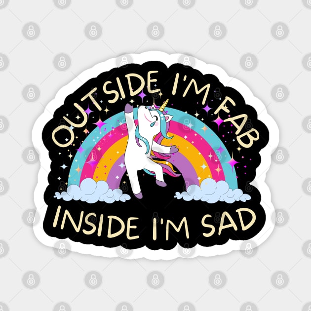 Outside I'm fab inside I'm sad Magnet by Marveloso