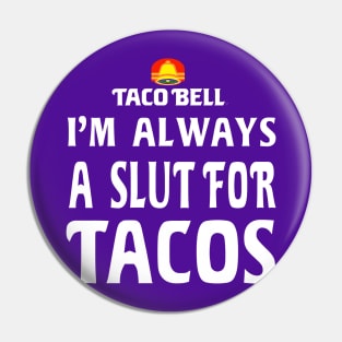 Slut For Tacos- OG Taco Bell (WHITE) Pin