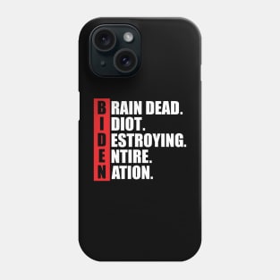 anti Biden Brain Dead Idiot Phone Case