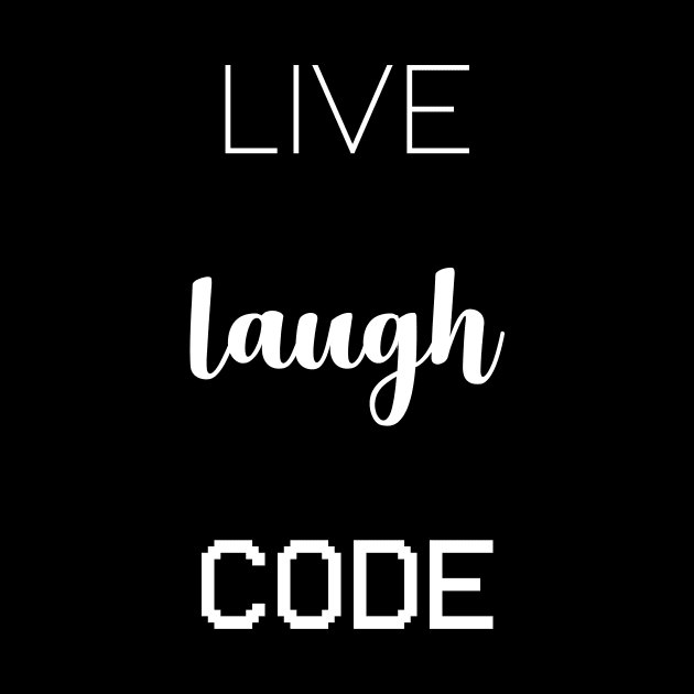 live laugh code Coder Software Engineer App Developer by Gufbox