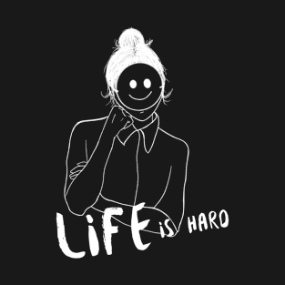 Life is Hard Smile Girl T-Shirt