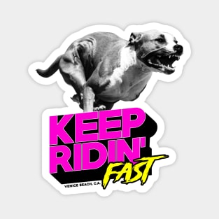 Keep Ridin' Fast Magnet