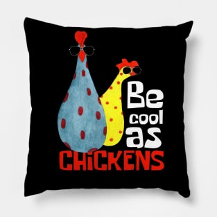 Be Cool As Chickens Funny Pillow