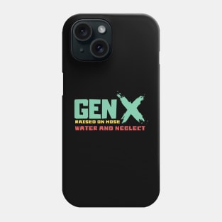 GEN X raised on hose water and neglect Phone Case