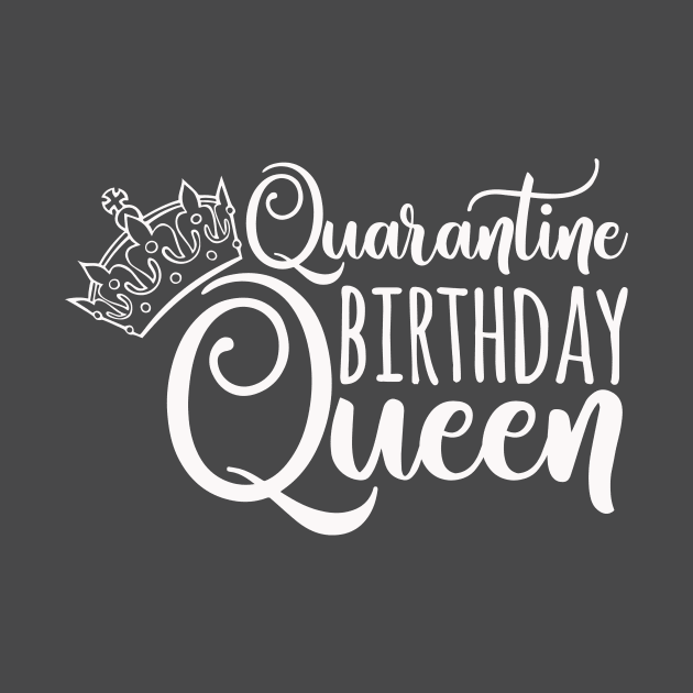 Quarantine Birthday Queen Funny Quarantined Birthday Gift Idea by EmergentGear