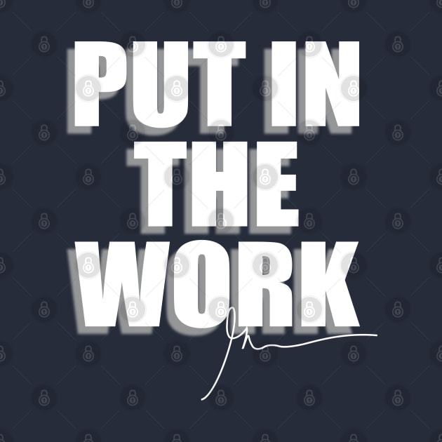 Put in the work by GaryVeeApparel