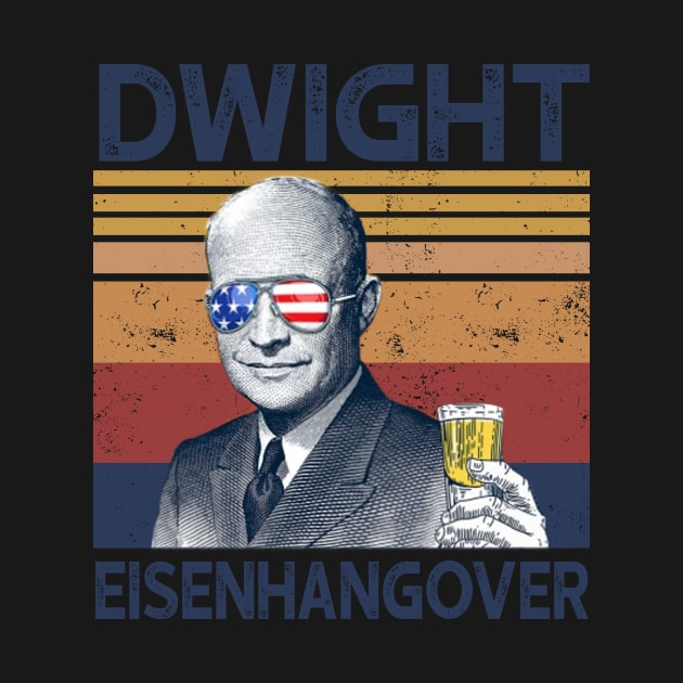 Dwight Eisenhangover Drink Beer 4th Of July by Karamaster