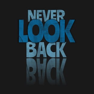 Never look Back T-Shirt