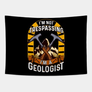 I'm Not Trespassing I'm A Geologist Geology Pun Tapestry