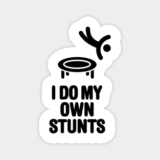 I do my own stunts funny trampoline trampolining trampolinist gymnastic Magnet