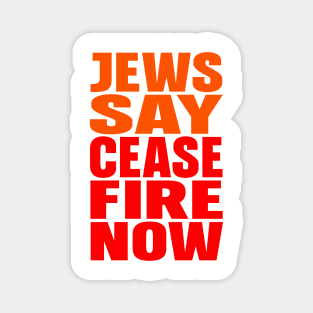 Jews say cease fire now Magnet