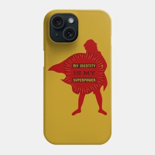 My Identity Is My Superpower Phone Case