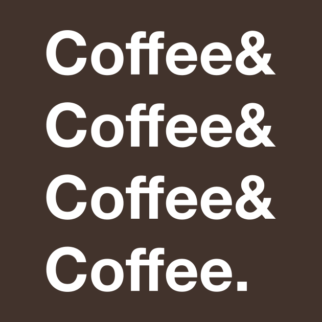 coffee&coffee&coffee&coffee. by rebel surplus