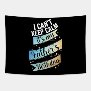 I cant keep calm its my father's birthday, son birthday gift Tapestry