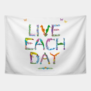 LIVE EACH DAY - tropical word art Tapestry