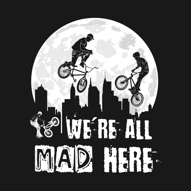 BMX Riders - We Are All Mad Here by Xeire