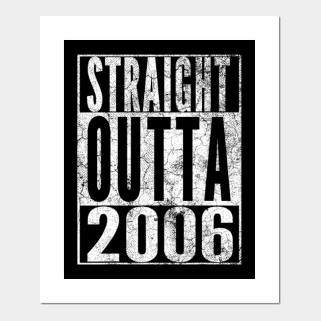 Straight Outta 2006 14th Birthday Gift 14 Years Old Boy Girl 2006 14th Birthday Gift 14 Years Old Te Posters And Art Prints Teepublic