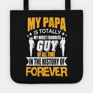 My Papa Is Totally My Most Favorite Guy Tote