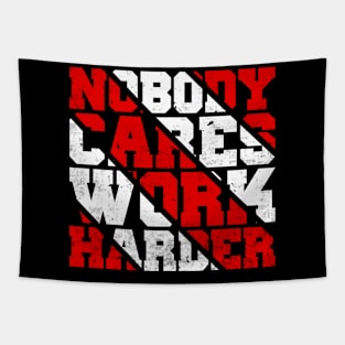 Nobody Cares Work Harder Motivational Quotes Tapestry