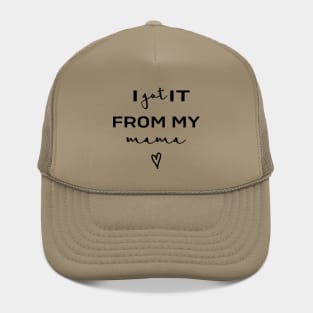 I Got It From My Mama Hat