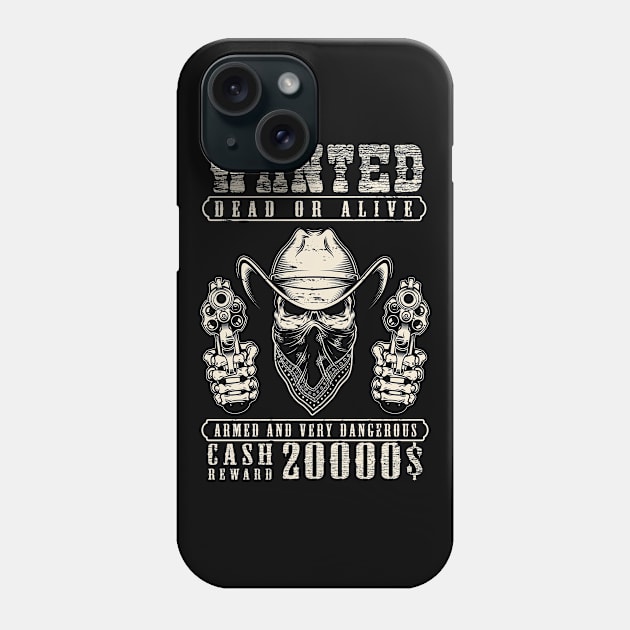 Wanted dead or alive Phone Case by Teefold