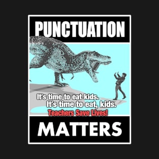 Funny Punctuation Matters - T-rex eats kids T-Shirt