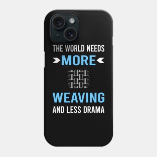 Less Drama Weaving Weaver Phone Case