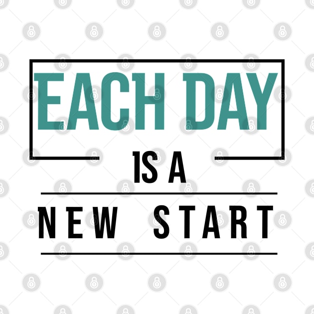 Each Day is a New Start by Sohan Print Store