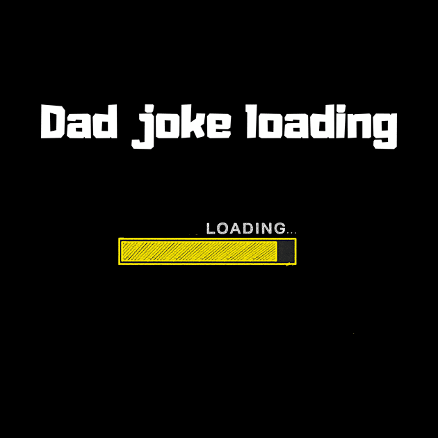 funny gift new for dad 2020 : dad joke loading by flooky