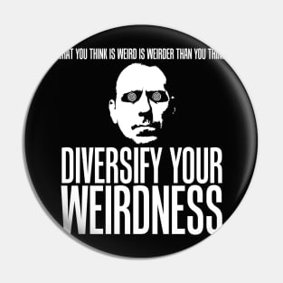 Diversify Your Weirdness Pin