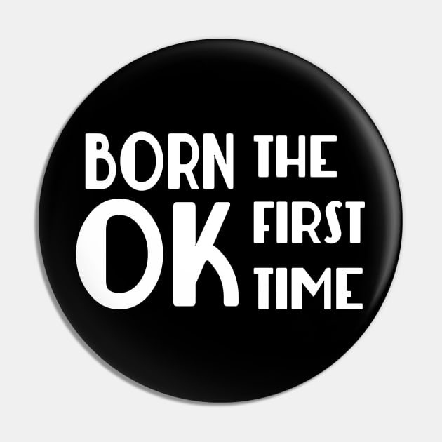 Born OK the First Time Pin by GodlessThreads