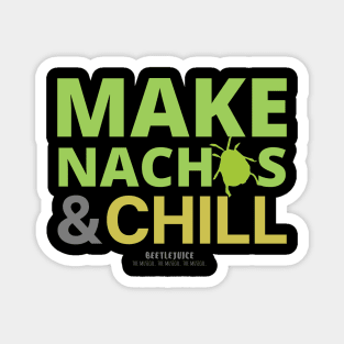 Make nachos and chill Magnet